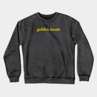 Goblin Mode Crewneck Sweatshirt